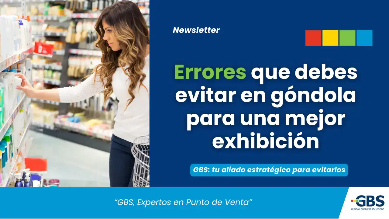 Errores que debes evitar en góndola para mejor exhibición en punto de venta Ecuador